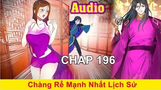 Chàng Rể Mạnh Nhất Lịch Sử.Xuyên Không Thành Thẩm Lãng Siêu Lầy Khốn Nạn Nhất Lịch Sử |Chapt 196