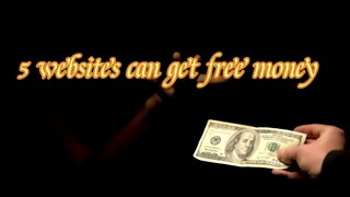 5 websites can get free money