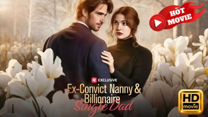 Ex Convict Nanny & Billionaire Single Dad