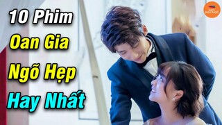 Top 10 Phim Ngôn Tình Đề Tài Oan Gia Ngõ Hẹp Đáng Xem Nhất Từ Trước Đến Nay | Mọt Hoa Ngữ