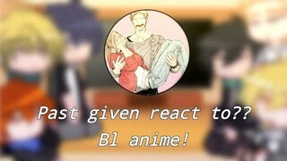 ✦Past given react to??||part(1/2)||my au||bl anime✦