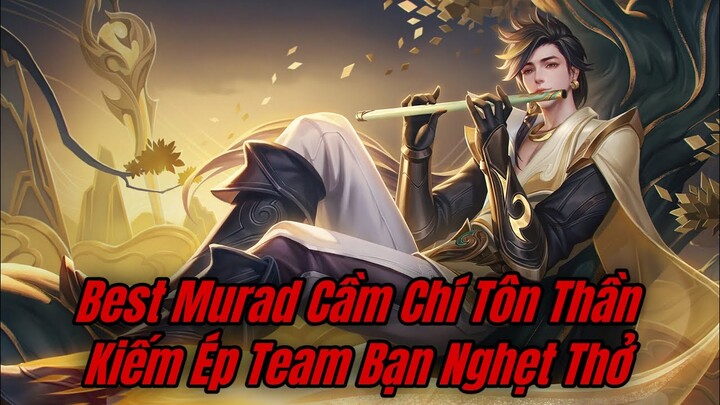 Cầm Murad Chí Tôn Thần Kiếm Lên 3 Đồ Xuyên Giáp Chơi Cục Xúc Với Team Bạn, Vẫn Lối Chơi Áp Lực
