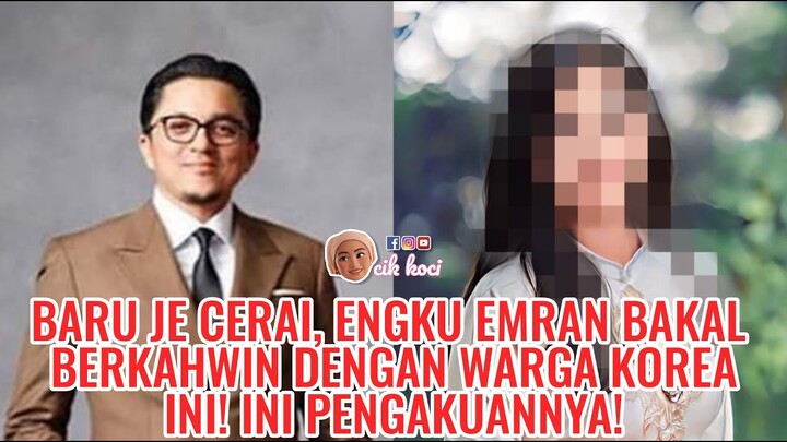 Baru Je Cerai, Engku Emran Bakal Berkahwin Dengan Warga Korea Ini! Ini Pengakuannya!