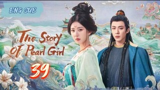 The Story of Pearl Girl EP 39