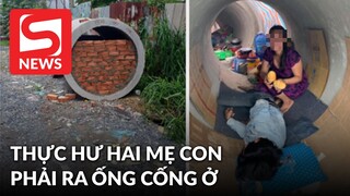 Thực hư người dân "không có chỗ trọ, phải ra ống cống ở": Do mâu thuẫn gia đình