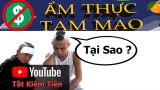 Lý Do Ẩm Thực Tam Mao Bị Tắt Kiếm Tiền Và Bình Luận