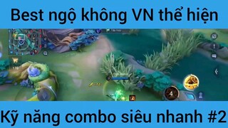 Best ngộ không Vn thể hiện kỹ năng combo #2