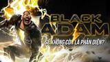 Black Adam - Liệu The Rock có thật sự lại làm kẻ ác?| Hồ Sơ Phản Diện - Tập 5