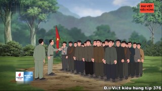 376 Đại Việt kiêu hùng - Đội Việt Nam Tuyên truyền Giải phóng quân thành lập năm 1944