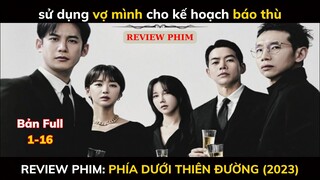 [Review Phim] 20 Năm Bị Anh Chồng Lừa Dối|Phía Dưới Thiên Đường 2023 FULL Tập 1-16