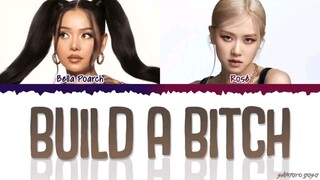 Build A B*tch (RosèXBella-Remix)