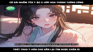 Review Truyện: Cô gái nhầm tên t-ặc c-ướp hoa thành tướng công, trót trao t-hân cho hắn lại tìm