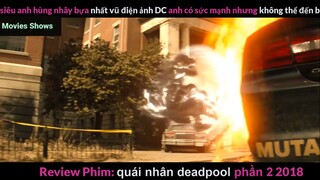 Tóm tắt phim Quái nhân Deadpool 2 phần 2 #reviewphimhay