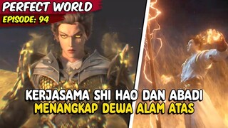 PERTEMPURAN BESAR SHI HAO UNTUK MENYELESAIKAN MASALAH DI ALAM BAWAH - Perfeact World Eps. 94