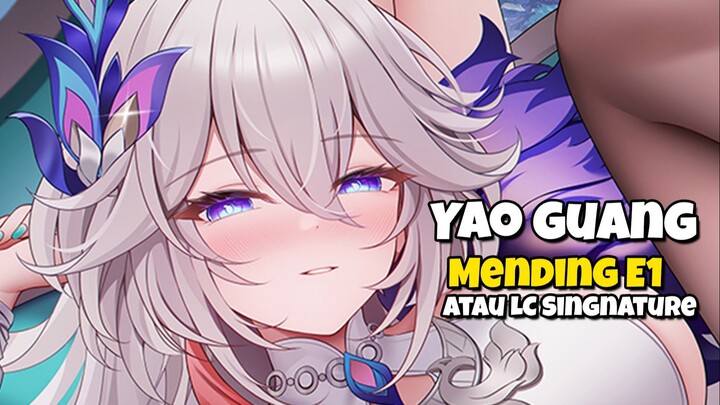 Yaoguang Mending E1 atau Lightcone Singnature | Honkai:star rail | HSR