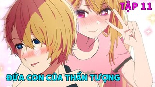 Thức Dậy Được Làm Con Của Thần Tượng | Tập 11 | Oshi No Ko | Tóm Tắt Anime