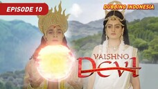 Vaishno Devi Episode 10 Bahasa Indonesia