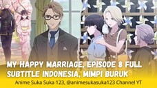 Mimpi Buruk dan Bayangan, Ep 8 Full, My happy Marriage, Subtitle Indonesia