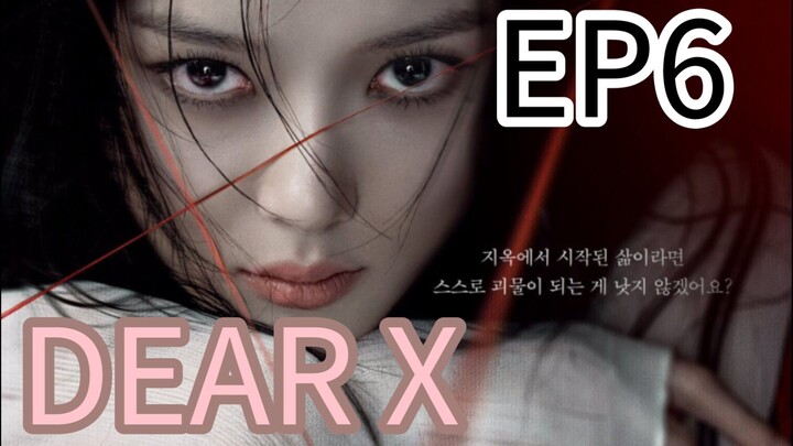 🇰🇷EPISODE 6: DEAR X [ENGLISH SUBTITLE]