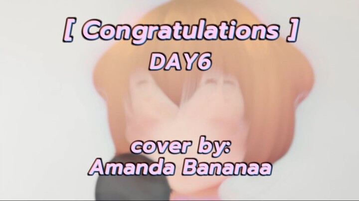 Congratulations - DAY6 | Short cover by Amanda Bananaa