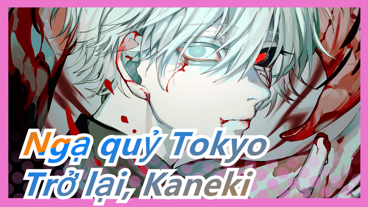 [Ngạ quỷ Tokyo] Hideyoshi: Trở lại, Kaneki