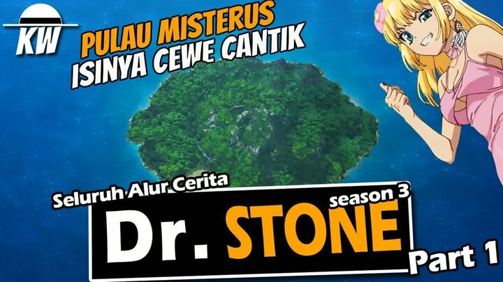PULAU MISTERIUS ISINYA CEWE CANTIK SEMUA  -  Seluruh alur cerita Dr stone season 3 Part 1