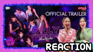 [REACTION] Official Trailer Only Friends เพื่อนต้องห้าม | แสนดีมีสุข Channel​​​​