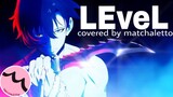 LEveL (from SOLO LEVELING|俺だけレベルアップな件) Covered by matchaletto