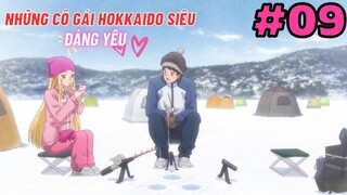 [TẬP 9] Những Cô Gái Hokkaido Siêu Đáng Yêu! | Dosanko Gal wa Namara Menkoi