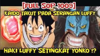 [FULL SOP 1009] KAIDO TAKUT SERANGAN LUFFY - HAKI LUFFY SETARA KAIDO !?