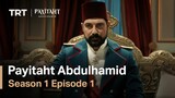 Payitaht : Abdülhamid Season 1 Episode 1