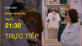 Trực tiếp VTV3 | Đừng nói khi yêu tập 21 | Tú, Ly phát hiện Quy nói dối, khoác tay gái lạ?