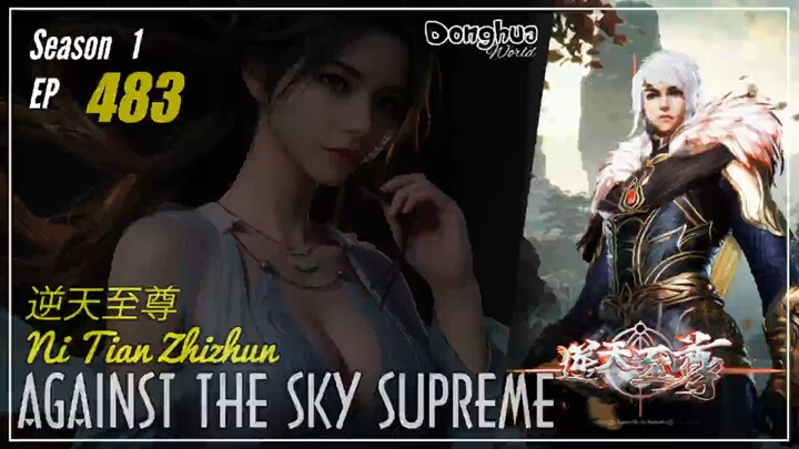 Against The Sky Supreme  Season 1 EP 483  逆天至尊 Ni Tian Zhizhun | Donghua - 1080P - CC English