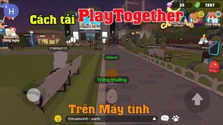 Cách tải Play Together trên máy tính PC Laptop | Play Together PC