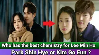 Who has the best chemistry for Lee Min Ho ll Park Shin Hye or Kim Go Eun