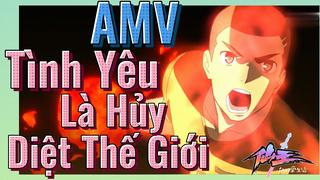 [Nhật Ký Của Tiên Vương] AMV | Tình Yêu Là Hủy Diệt Thế Giới