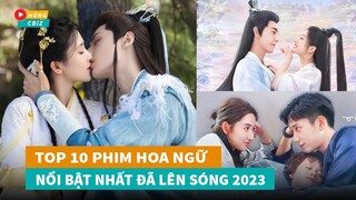 Tổng hợp 10 phim Hoa Ngữ nổi bật nhất đã lên sóng đầu năm 2023 không nên bỏ lỡ|Hóng Cbiz