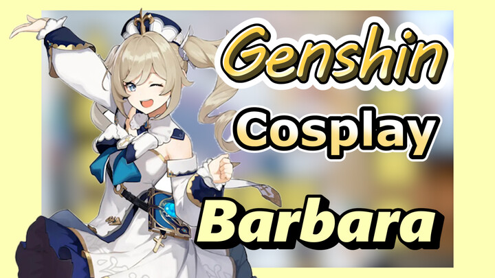 [Genshin,  Cosplay] Barbara's business hall is open