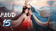 Lament of the River Immortal - FEUD — Episode 15 [Eng Sub]