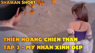 Thiên Hoang Chiến Thần Tập 3 - Mỹ Nhân Xinh Đẹp