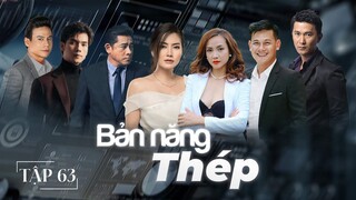 [Phim Truyền Hình] BẢN NĂNG THÉP - Tập 63 | Phim Tâm Lý Tình Cảm, Cảnh Sát Hình Sự Hay Nhất 2024