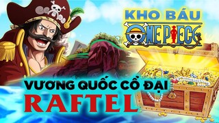 Giả Thuyết Về Kho Báu One Piece, Vương Quốc Cổ Đại Raftel Và Ẩn Ý Chơi Chữ Của Oda Tiên Sinh