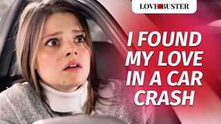 I Found My Love In A Car Crash | @LoveBuster_