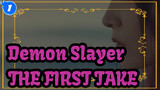 Demon Slayer|【Official MV】LiSA-THE FIRST TAKE(Theme Song of Mugen Train）_1