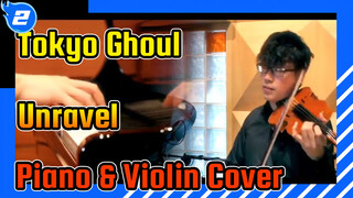 Tokyo Ghoul Anime “Unravel” Piano & Violin Cover_2
