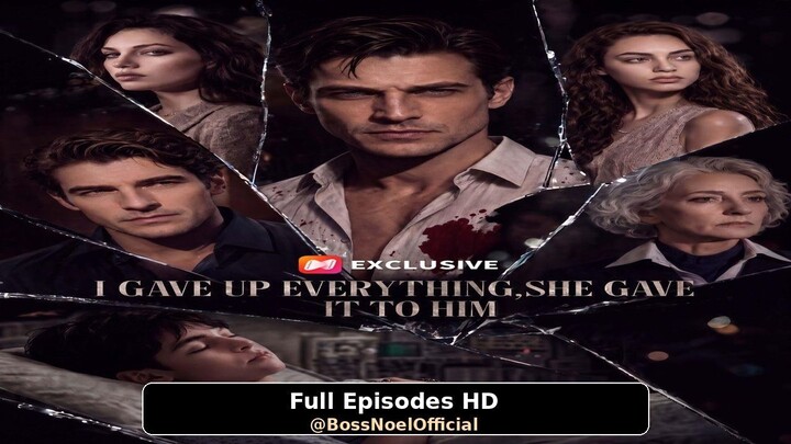 I Gave Up Everything, She Gave it to Him Full Episodes HD