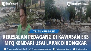 Ungkapan Kekesalan Pedagang di Kawasan Eks MTQ Kendari Sultra ke Pj Wali Kota Usai Lapak Dibongkar