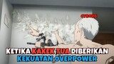 Ketika Seorang Kakek Tua Diberikan Kekuatan Overpower - Rekomendasi Anime