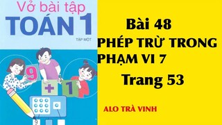 Vở bài tập TOÁN 1 tập 1 bài 48, PHÉP TRỪ TRONG PHẠM VI 7, trang 53