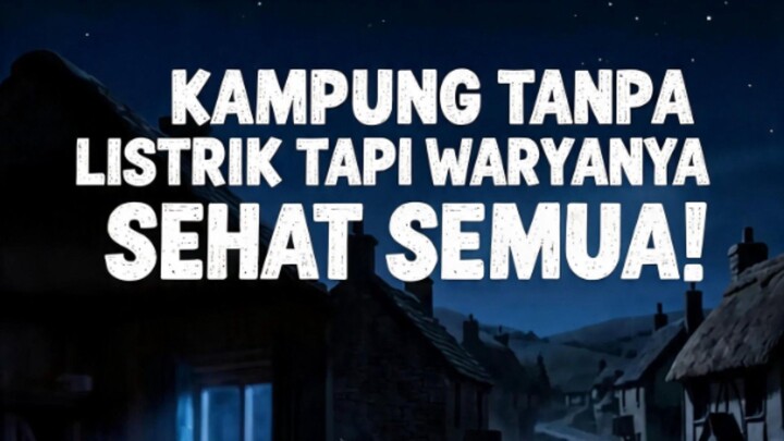 Desa Hidup Tanpa Listrik Ada Di Indonesia!?